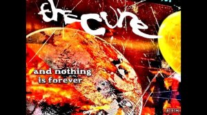 The Cure - And Nothing Is Forever - (BEH) *NEW SONG*