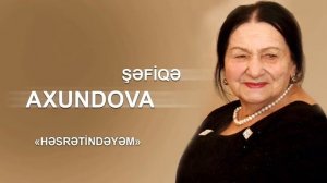 Şəfiqə Axundova Həsrətindəyəm