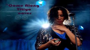 "Come Along"  Titiyo cover