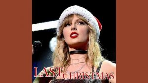 Taylor Swift - Last Christmas (Taylor's Version)