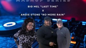 DJ Haynes MASHUP SERIES -  Big Mel "Last Time x Angie Stone "No More Rain"