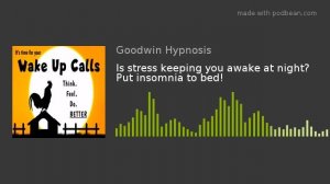 Is stress keeping you AWAKE at night? Put insomnia to bed!