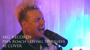 Papa Roach - Dying To Believe (AI COVER BY SKG RECORDS)