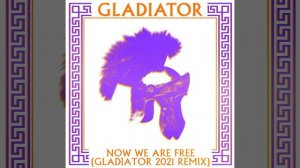 Now We Are Free (Gladiator 2021 Extended Remix)