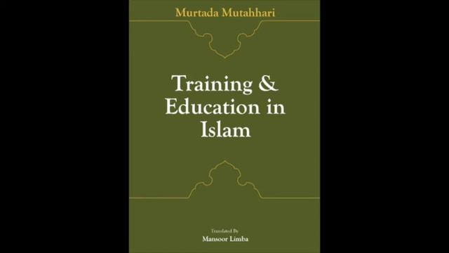 AUDIO: Training & Education in Islam by Ayatollah Murtuda Mutahhari CHAPTER 16/19