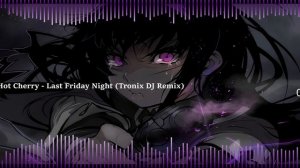 [NIGHTCORE] Hot Cherry - Last Friday Night (Tronix DJ Remix)