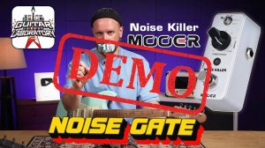 Использование MOOER Noise Killer - демонстрация звучания