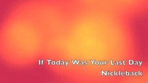 If Today Was Your Last Day - Nickelback(Sped Up)