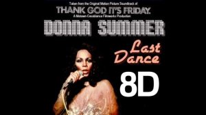 Donna Summer - Last Dance (8D Audio)