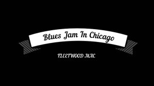 FLEETWOOD MAC Blues Jam In Chicago