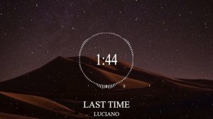 LUCIANO - LAST TIME