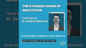 Teaser for "The Strange Charm of Gnosticism" with David G. Robertson