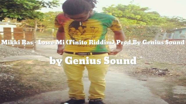 Genius Sound & Mikki Ras - Lowe Mi (Finito Riddim) Prod By Genius Sound (AUDIO) смотреть онлайн