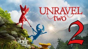 Прохождение Unravel Two #2 Два героя, одна судьба