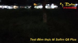 SOFIRN Q8 PLUS 16.000 LUMEN " TEST ĐÊM KO CÓ ĐỐI THỦ "