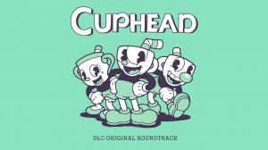 Cuphead - The Delicious Last Course ｜ Official Soundtrack Complete