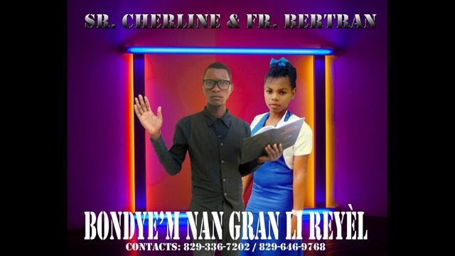 Bondye'm nan gran, li reyèl (Fr Bertran & Sr Cherline)