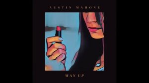 Austin Mahone - Way Up [Audio]