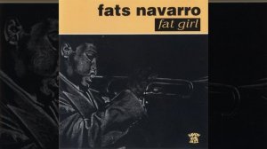 Fats Navarro & Kenny Dorham - 1946 - Fat Girl - 02 - Fat Boy