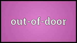 Out-of-door Meaning