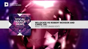 Re:Locate vs Robert Nickson and Carol Lee - Built To Last (Radio Edit) FULL