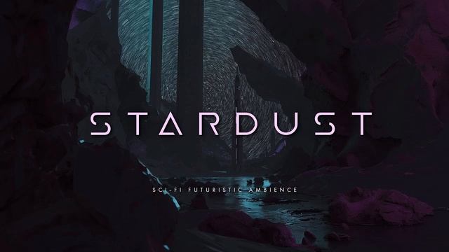 Stardust: Relaxing Ambient Sci-Fi Music | Звёздная Пыль: Сай-Фай музыка для  расслабления