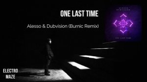 Alesso & Dubvision - One Last Time (Burnic Remix)