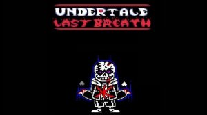 Undertale Last Breath: Phase 6: Song of the Dead (Unofficial Version)