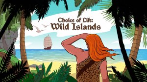 Choice of Life: Wild Islands - Геймплейный Трейлер