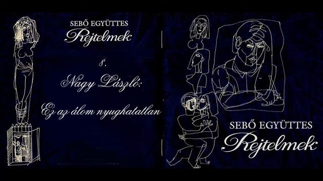 Sebő együttes - Nagy László: Ez az álom nyughatatlan смотреть онлайн