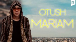 Otush - Mariam | Отуш - Марьям