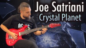 Joe Satriani - Crystal Planet Guitar Cover