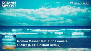 Roman Messer feat. Eric Lumiere - Closer (R.I.B Chillout Remix)