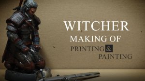 «Ведьмак своими руками: 3D-печать и покраска фигурки Геральта»