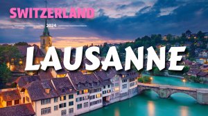 Швейцарский городок Лозанна - Lausanne, Switzerland - Отдых в Европе - Где отдохнуть в Европе