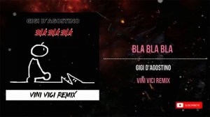 Gigi D'Agostino - Bla Bla Bla (Vini Vici Remix)