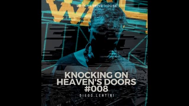 Diego Lentini - Knocking On Heaven's Doors #008 смотреть онлайн