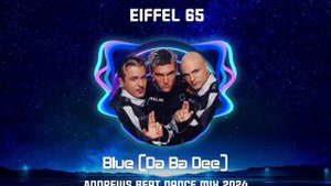Eiffel 65 - Blue (Da Ba Dee)(Andrews Beat dance mix 2024)