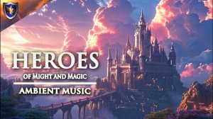 Heroes of Might and Magic | Relaxing Ambient Music