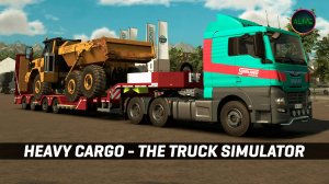 HEAVY CARGO: THE TRUCK SIMULATOR - ЛУЧШАЯ ИГРА ПРО НЕГАБАРИТ!