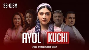 "Ayol kuchi" yangi o'zbek seriali 28-qism | "Аёл кучи" янги ўзбек сериали 28-қисм