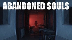 Abandoned Souls Хоррор стрим #1