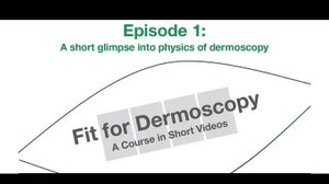 Эпизод 1 – Краткий экскурс в физику дерматоскопии