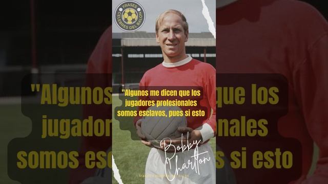 Bobby Charlton: "Libertad en el campo". #frases del balón.