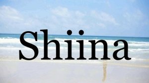 How To Pronounce Shiina🌈🌈🌈🌈🌈🌈Pronunciation Of Shiina