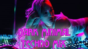 Dark Minimal Techno Mix