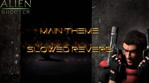 𝘼𝙡𝙞𝙚𝙣 𝙎𝙝𝙤𝙤𝙩𝙚𝙧 - 𝙈𝙖𝙞𝙣 𝙏𝙝𝙚𝙢𝙚 - [ 𝙎𝙡𝙤𝙬𝙚𝙙 & 𝙍𝙚𝙫𝙚𝙧𝙗 ]