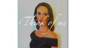 Think of Me, The Phantom of the Opera