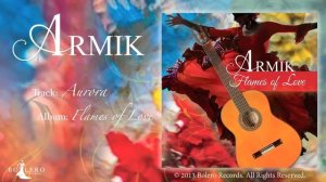 Armik - Aurora - Official -Nouveau Flamenco, Romantic Spanish Guitar