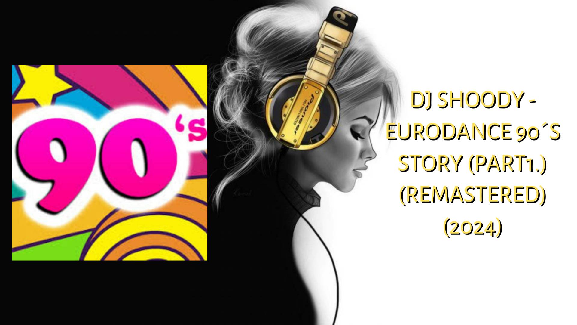 Dj Shoody - Eurodance 90´s Story (Part1.) (Remastered) (2024)